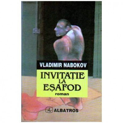 Vladimir Nabokov - Invitatie la Esafod - roman - 109011 foto