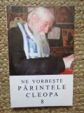 Ne vorbeste parintele Cleopa-vol 8