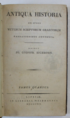 ANTIQUA HISTORIA EX IPISI VETERUM SCRIPTORUM GRAECORUM , edidit JO. GODOFR . EICHHORN , TOMUS QUARTUS , 1812 , TEXT IN GREACA SI LATINA foto