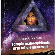 Terapie psiho-spirituala prin religie universala | Constantin Portelli