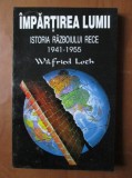 Impartirea Lumii 1941-1955 Istoria Razboiului Rece Wilfried Loth