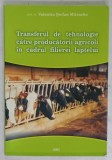 TRANSFERUL DE TEHNOLOGIE CATRE PRODUCATORII AGRICOLI IN CADRUL FILIEREI LAPTELUI - VALENTIN STEFAN MITRACHE, 2005. Carte biologie