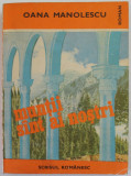 MUNTII SINT AI NOSTRI de OANA MANOLESCU , roman , 1988