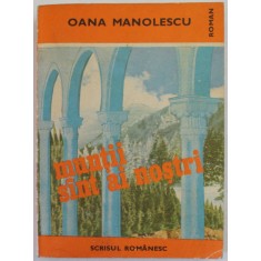 MUNTII SINT AI NOSTRI de OANA MANOLESCU , roman , 1988