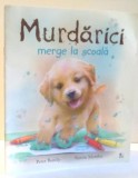 MURDARICI MERGE LA SCOALA de PETER BENTLY, ILUSTRATII de SIMON MENDEZ , 2017