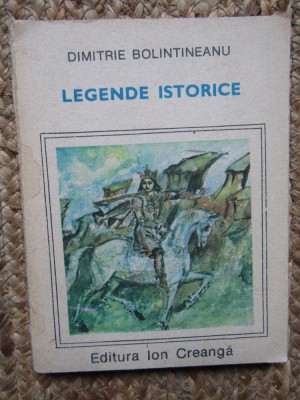 LEGENDE ISTORICE-DIMITRIE BOLINTINEANU foto