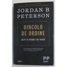 DINCOLO DE ORDINE - ALTE 12 REGULI DE VIATA de JORDAN B. PETERSON , 2021
