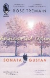 Cumpara ieftin Sonata Gustav - Rose Tremain, Humanitas, 2019, Roman, Beletristica, 276 pagini, ISBN 978-606-779-476-2