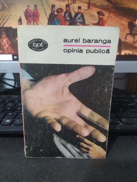 Aurel Baranga, Opinia publică, editura Minerva, BPT nr. 623, 215