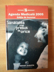 AGENDA MEDICALA 2005 - EDITIA DE BUZUNAR . SANATATEA MAI PRESUS DE ORICE , 2005 foto