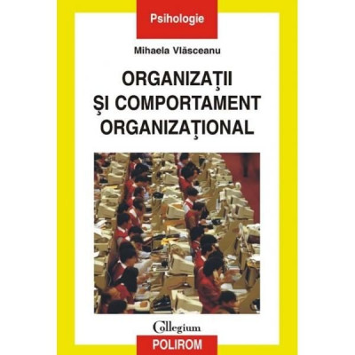 ORGANIZATII SI COMPORTAMENT ORGANIZATIONAL - MIHAELA VLASCEANU foto