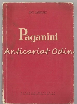 Paganini. Omul Si Opera - Ion Ianegic foto