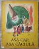 Asa Cap, Asa Caciula - Gion D. Mihail, Ilustratii, Carte Copii, Povesti, Editura Ion Creanga 1973, Bucuresti