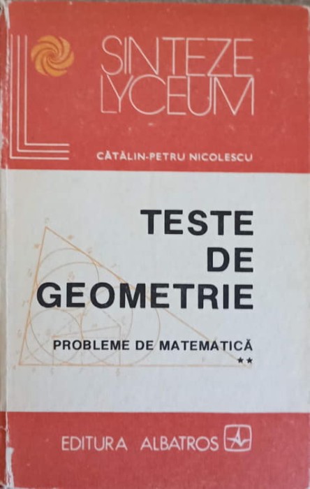 TESTE DE GEOMETRIE. PROBLEME DE MATEMATICA VOL.2-CATALIN PETRU NICOLESCU-265520