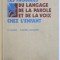 LES TROUBLES DU LANGAGE DE LA PAROLE ET DE LA VOIX CHEZ L&#039; ENFANT par CL. LAUNAY et S. BOREL - MAISONNY , 1972