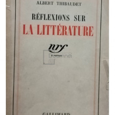 Albert Thibaudet - Reflexions sur la litterature (editia 1938)