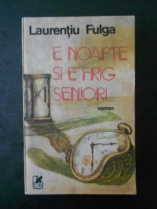 LAURENTIU FULGA - E NOAPTE SI E FRIG, SENIORI