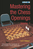Mastering the Chess Openings, Volume 1: Unlocking the Mysteries of the Modern Chess Openings