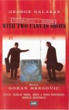 &Gamma;&iota;ώ&rho;&gamma;&omicron;&sigmaf; &Nu;&tau;&alpha;&lambda;ά&rho;&alpha;&sigmaf;, Goran Bregović - Thessaloniki - Yannena With Two Canvas Shoes, Caseta audio