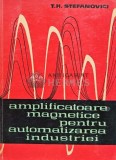 Cumpara ieftin Amplificatoare magnetice pentru automatizarea industriei - 1963 - T. H. Stefanovici (@D113)