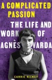A Complicated Passion: The Life and Work of Agn