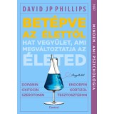 Bet&eacute;pve az &eacute;lettől - Hat vegy&uuml;let, ami megv&aacute;ltoztatja az &eacute;leted - David Jp Phillips