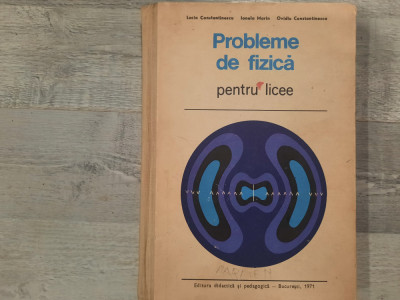 Probleme de fizica pentru licee de Lucia Constantinescu,Ionela Marin,etc foto