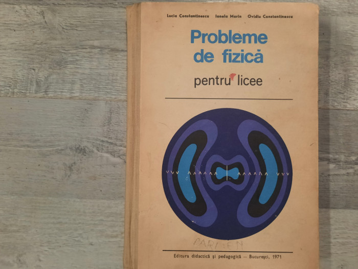 Probleme de fizica pentru licee de Lucia Constantinescu,Ionela Marin,etc