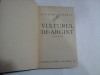 Vulturul de Argint - Victor Eftimiu, Editura IG. Hertz, Bucuresti 1931, Nuvele, Carte Veche