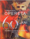 7 NOIEMBRIE 2010, OPERETA 60 DE ANI, TEATRUL NATIONAL DE OPERETA &amp;quot,ION DACIAN&amp;quot,, 2010 * CONTINE CD