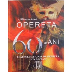 7 NOIEMBRIE 2010, OPERETA 60 DE ANI, TEATRUL NATIONAL DE OPERETA &amp;amp,quot,ION DACIAN&amp;amp,quot,, 2010 * CONTINE CD
