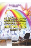 Sa invatam rapid metodele de rezolvare a problemelor de aritmetica - Clasele 1-4 - Gheorghe Adalbert Schne