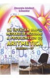 Sa invatam rapid metodele de rezolvare a problemelor de aritmetica - Clasele 1-4 - Gheorghe Adalbert Schne, Gheorghe Adalbert Schneider