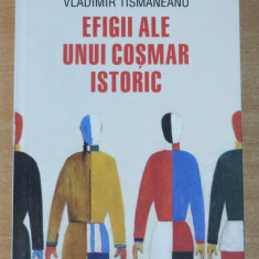 Efigii ale unui cosmar istoric - Vladimir Tismaneanu