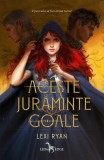 Cumpara ieftin Aceste Juraminte Goale Vol. 1, Lexi Ryan - Editura Corint