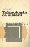 Tehnologia Ca Sistem - Ion Crisan