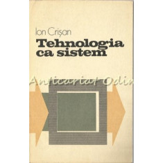 Tehnologia Ca Sistem - Ion Crisan