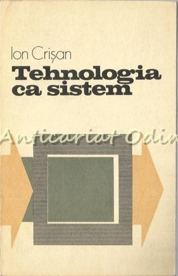 Tehnologia Ca Sistem - Ion Crisan foto