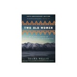 Two Old Women: An Alaska Legend of Betrayal, Courage and Survival
