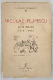 NICULAE FILIPESCU , INSEMNARI 1914 - 1916 de N. POLIZU MICSUNESTI , Bucuresti 1936