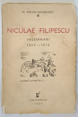 NICULAE FILIPESCU , INSEMNARI 1914 - 1916 de N. POLIZU MICSUNESTI , Bucuresti 1936 foto