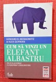 Cum sa vinzi un elefant albastru &ndash; Howard R. Moskowitz, Alex Gofman, 2012, Curtea Veche