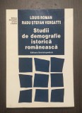 STUDII DE DEMOGRAFIE ISTORICA ROMANEASCA - LOUIS ROMAN, RADU STEFAN VERGATTI