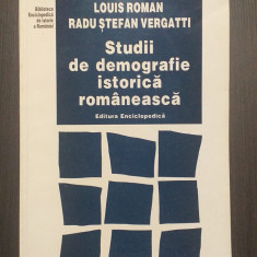 STUDII DE DEMOGRAFIE ISTORICA ROMANEASCA - LOUIS ROMAN, RADU STEFAN VERGATTI