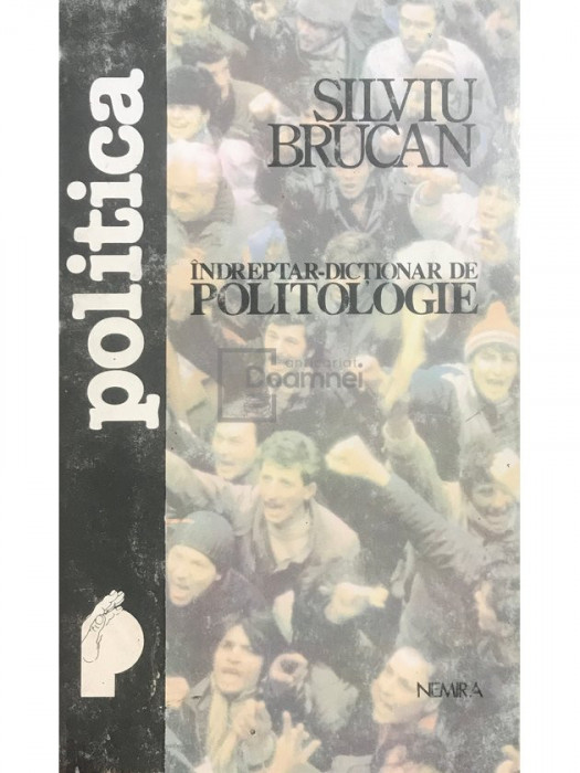 Silviu Brucan - &Icirc;ndreptar-dicționar de politologie (editia 1993)