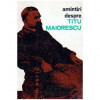 - Amintiri despre Titu Maiorescu - 106052