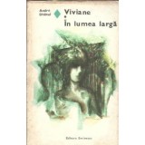 Viviane. In lumea larga - Andre Dhotel