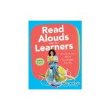 Read Alouds for All Learners: A Comprehensive Plan for Every Subject, Every Day, Grades Prek-8 (Learn the Step-By-Step Instructional Plan for Read A