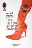 FIICA UNUI EROU AL UNIUNII SOVIETICE-ANDREI MAKINE-355442