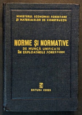 1977 Ceres EXPLOATARI FORESTIERE Norme Normative Tehnice de Munca Unificate foto